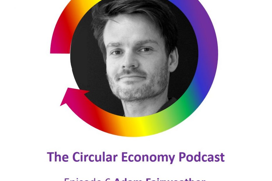 Adam Fairweather Smile Plastics on Circular Economy Podcast