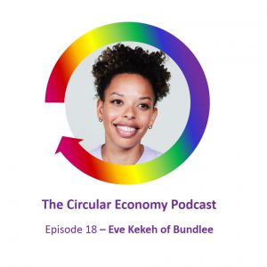 Circular Economy Podcast Episode 18 - Eve Kekeh of Bundlee
