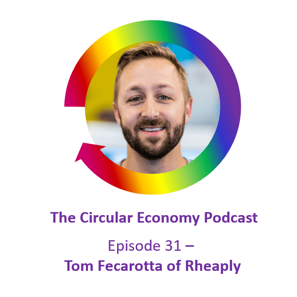 Circular Economy Podcast Episode 31 Tom Fecarotta of Rheaply