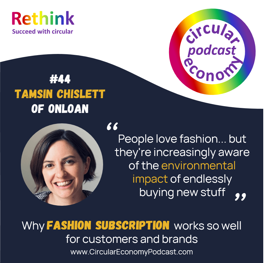 Circular Economy Podcast Episode 44 Tamsin Chislett - Onloan