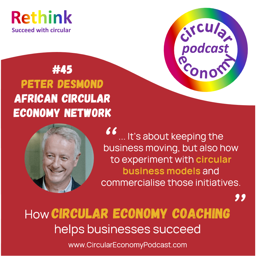 Circular Economy Podcast Episode 45 Peter Desmond African Circular Economy Network