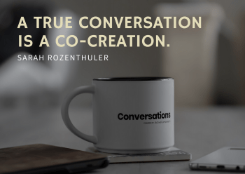 A true conversation is a co-creation - Sarah Rozenthuler