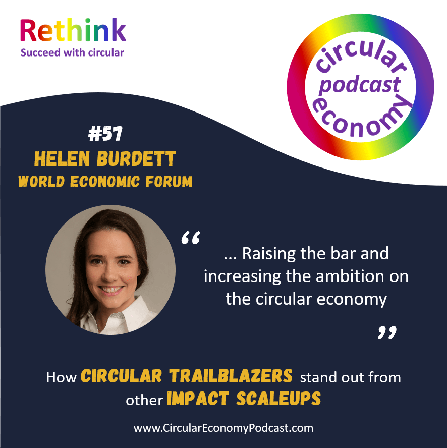 Circular Economy Podcast Ep 57 Helen Burdett – World Economic Forum