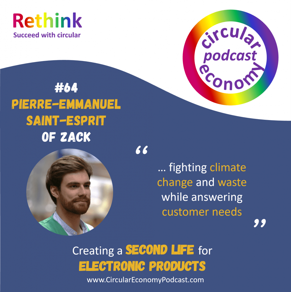 Circular Economy Podcast Ep64 Pierre-Emmanuel Saint-Esprit of ZACK