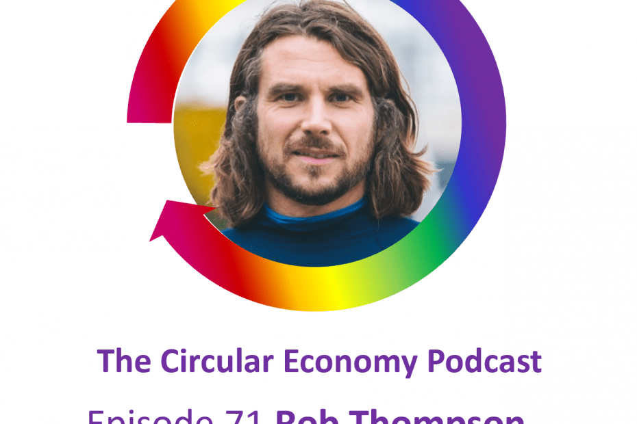 Circular Economy Podcast Episode 71 Rob Thompson – scaling up circular marine plastic solutions