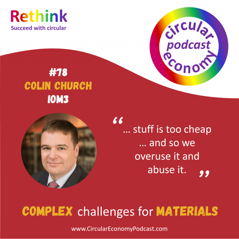 Circular Economy Podcast Ep78 Colin Church IOM3 Complex Material Challenges