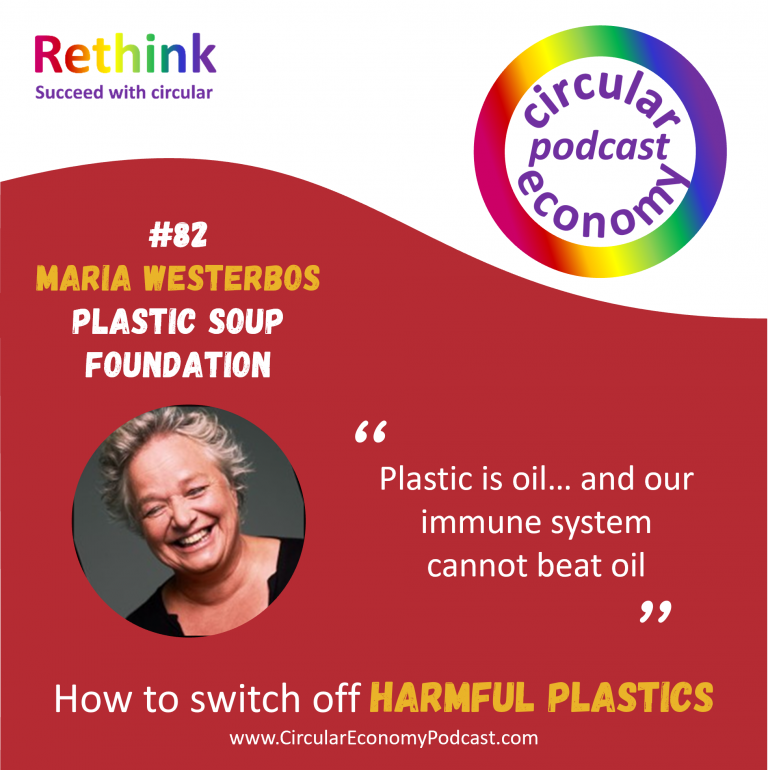 Circular Economy Podcast 82 Maria Westerbos – Plastic Soup Foundation