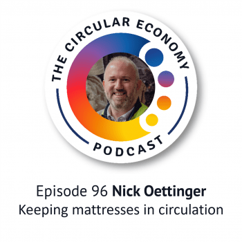 Circular Economy Podcast - 96 Nick Oettinger - Keeping mattresses in circulation
