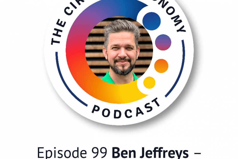 Circular Economy Podcast Ep99 Ben Jeffreys - clean, low-carbon cooking for all