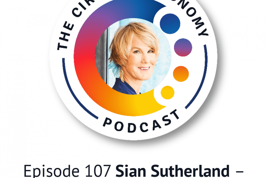 Circular Economy Podcast - 107 Sian Sutherland - plastic is last century's material