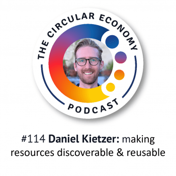 Circular Economy Podcast 114 Daniel Kietzer: making resources discoverable & reusable