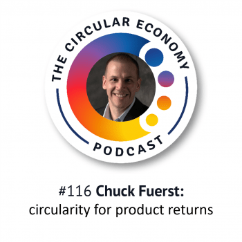 Circular Economy Podcast - artwork for #116 Chuck Fuerst - circularity for product returns