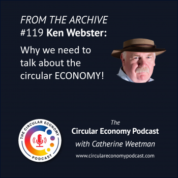 Artwork for Circular Economy Podcast archive episode 119 with Ken Webster